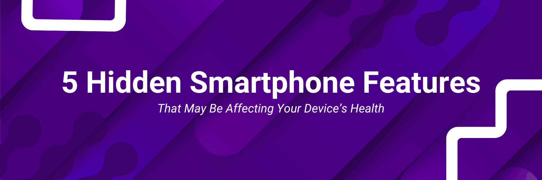 5 Hidden Smartphone Features That May Be Affecting Your Device Health